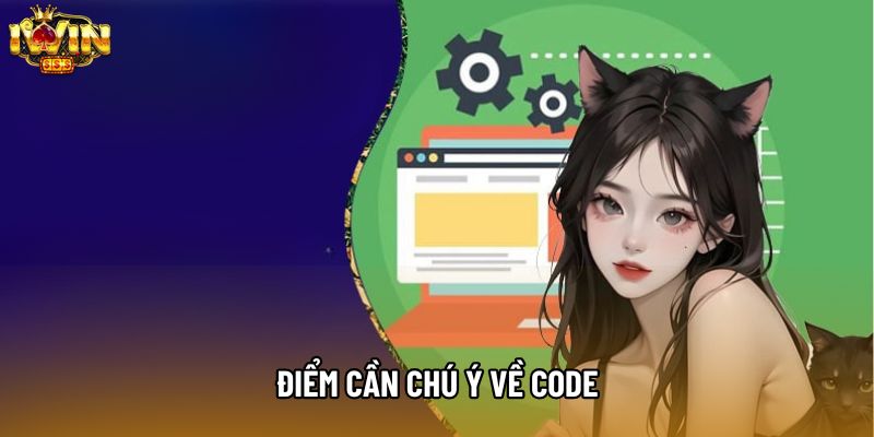 Điểm cần chú ý về code