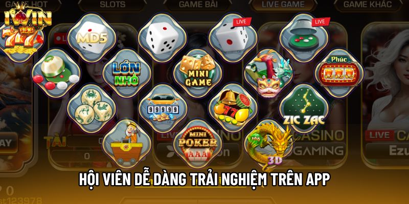 Hội viên dễ dàng trải nghiệm trên app