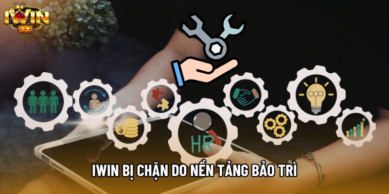 IWIN bị chặn do nền tảng bảo trì