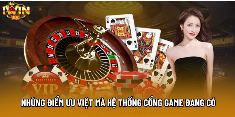 Những điểm ưu việt mà hệ thống cổng game đang có